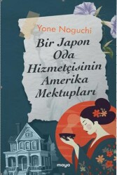 Bir Japon Oda Hizmetçisinin Amerika Mektupları - Maya Kitap