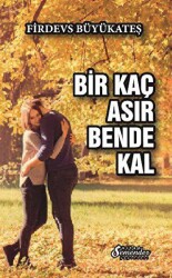 Bir Kaç Asır Bende Kal - Semender Kitap Yayınları