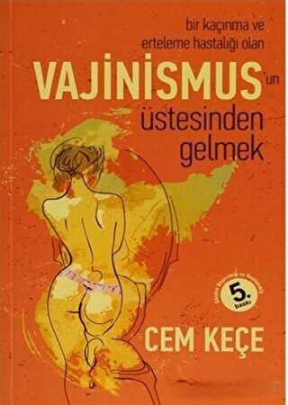 Bir Kaçınma ve Erteleme Hastalığı Olan Vajinismus`un Üstesinden Gelmek - Pusula (Kişisel) Yayıncılık