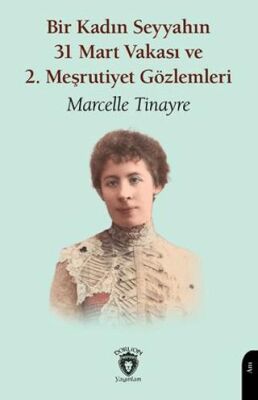 Bir Kadın Seyyahın 31 Mart Vakası ve 2. Meşrutiyet Gözlemleri - 1