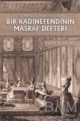 Bir Kadınefendinin Masraf Defteri - Okur Kitaplığı