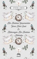 Bir Kadının Yas¸amından Yirmi Dört Saat - Bilinmeyen Bir Kadının Mektubu - Yabancı Yayınları