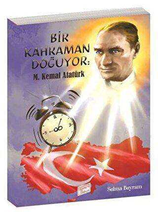 Bir Kahraman Doğuyor M. Kemal Atatürk - Gizemli Bahçe Yayıncılık