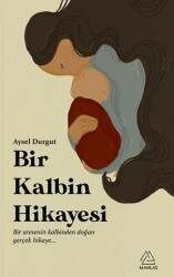 Bir Kalbin Hikayesi - Mahlas Yayınları