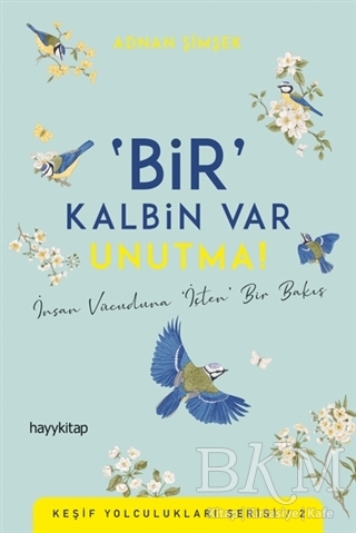 Bir Kalbin Var Unutma - Hayykitap