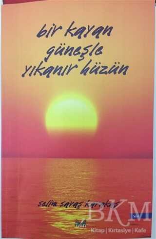 Bir Kayan Güneşle Yıkanır Hüzün - İzan Yayıncılık