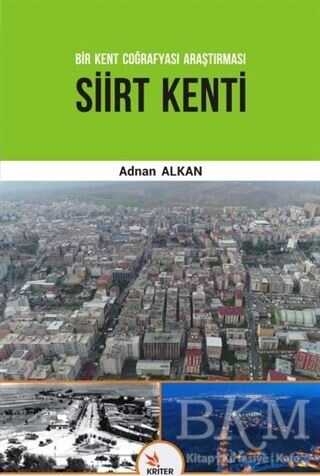 Siirt Kenti - Bir Kent Coğrafyası Araştırması - Kriter Yayınları