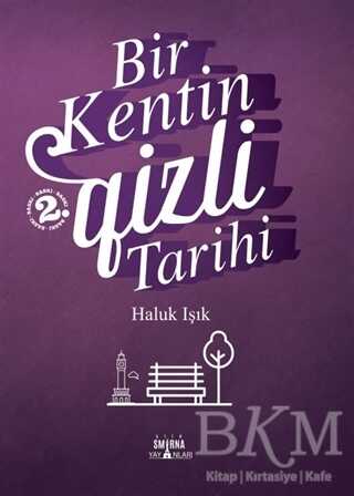 Bir Kentin Gizli Tarihi - Smirna Yayınları