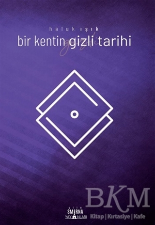 Bir Kentin Gizli Tarihi - Smirna Yayınları