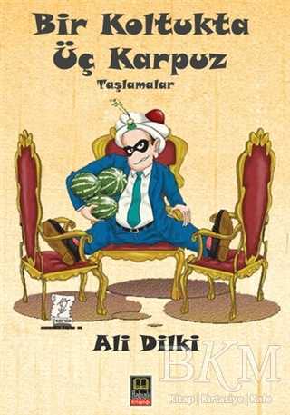Bir Koltukta Üç Karpuz - Babıali Kitaplığı