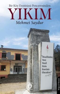 Bir Köy Enstitüsü Penceresinden - Yıkım - 1