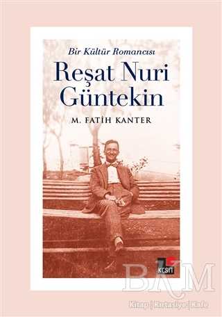 Bir Kültür Romancısı Reşat Nuri Güntekin - Kesit Yayınları