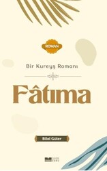 Bir Kureyş Romanı Fatıma - Siyer Yayınları