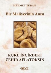 Bir Maliyecinin Anısı Kuru İncirdeki Zehir Aflatoksin - Gülnar Yayınları