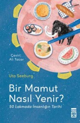 Bir Mamut Nasıl Yenir? 50 Lokmada İnsanlığın Tarihi - Timaş Yayınları