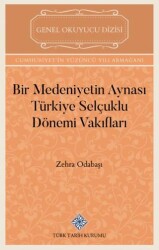 Bir Medeniyetin Aynası Türkiye Selçuklu Dönemi Vakıfları - Türk Tarih Kurumu Yayınları