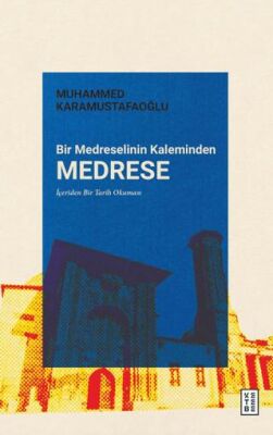 Bir Medreselinin Kaleminden Medrese - 1
