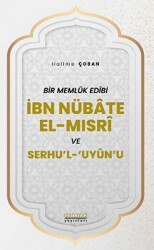 Bir Memlük Edibi İbn Nübate El-Mısri ve Serhu`l `Uyun`u - Astana Yayınları