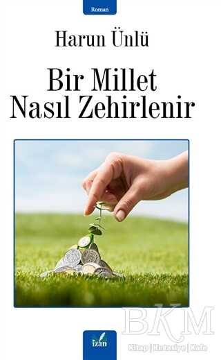 Bir Millet Nasıl Zehirlenir - İzan Yayıncılık