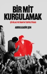 Bir Mit Kurgulamak – Şii Hilali ve İran’ın Teopolitikası - Tin Yayınları