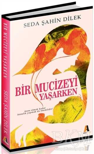 Bir Mucizeyi Yaşarken - Akis Kitap