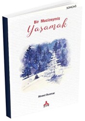 Bir Mucizeymiş Yaşamak - Sonçağ Yayınları