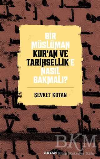 Bir Müslüman Kur’an ve Tarihsellik’e Nasıl Bakmalı? - 1