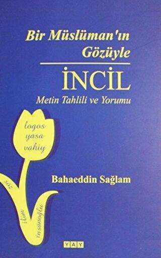 Bir Müslüman`ın Gözüyle İncil - YAY - Yeni Anadolu Yayınları