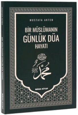 Bir Müslümanın Günlük Düa Hayatı - 1