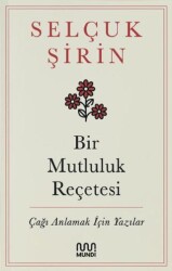 Bir Mutluluk Reçetesi - Çağı Anlamak İçin Yazılar - Mundi