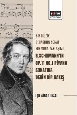 Bir Müzik Dehasının Sonat Formuna Yaklaşımı: R. Schumann’ın Op.11 No.1 Piyano Sonatına Derin Bir Bak - 1