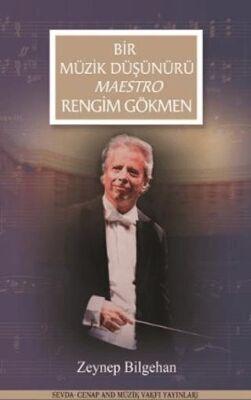 Bir Müzik Düşünürü Maestro Rengim Gökmen - 1