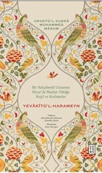 Bir Nakşibendi Ulusunun Hicaz’da Mazhar Olduğu Keşif ve Kerametler - Yevakîtu¨’l-Harameyn - Ketebe Yayınları