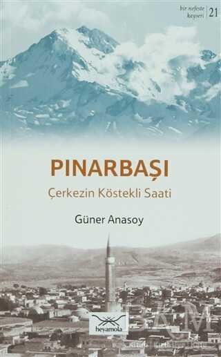 Bir Nefeste Kayseri 21 - Pınarbaşı - Heyamola Yayınları