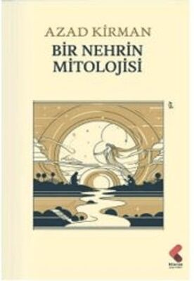 Bir Nehrin Mitolojisi - 1