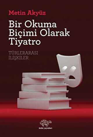 Bir Okuma Biçimi Olarak Tiyatro - Ürün Yayınları