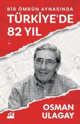 Bir Ömrün Aynasında Türkiye`de 82 Yıl - Doğan Kitap