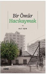 Bir Ömür Hacıkaymak - Çizgi Kitabevi Yayınları