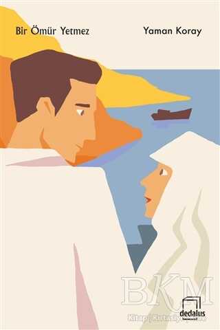 Bir Ömür Yetmez - Dedalus Kitap