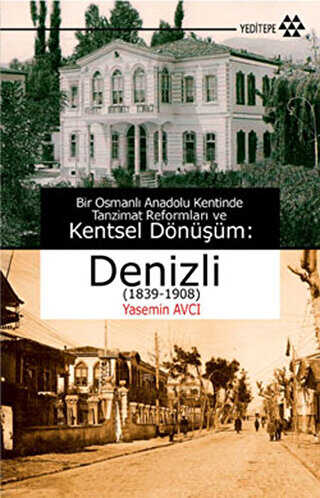 Bir Osmanlı Anadolu Kentinde Tanzimat Reformları ve Kentsel Dönüşüm: Denizli 1839-1908
