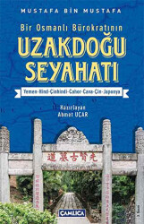 Bir Osmanlı Bürokratının Uzakdoğu Seyahati - Çamlıca Basım Yayın