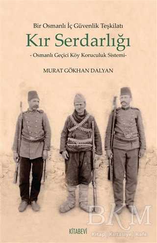 Bir Osmanlı İç Güvenlik Teşkilatı Kır Serdarlığı - Kitabevi Yayınları
