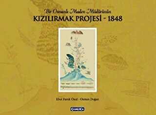 Bir Osmanlı Maden Müdürünün Kızılırmak Projesi - 1848 - Çamlıca Basım Yayın