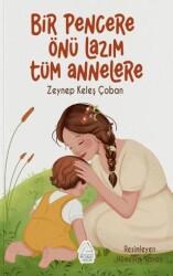 Bir Pencere Önü Lazım Tüm Annelere - Mahlas Çocuk Yayınları