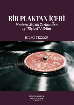 Bir Plaktan İçeri: Modern Müzik Tarihinden 15 Kişisel Albüm - 1