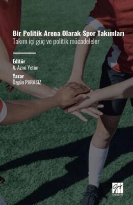 Bir Politik Arena Olarak Spor Takımları Takım İçi Güç ve Politik Mücadeleler - 1