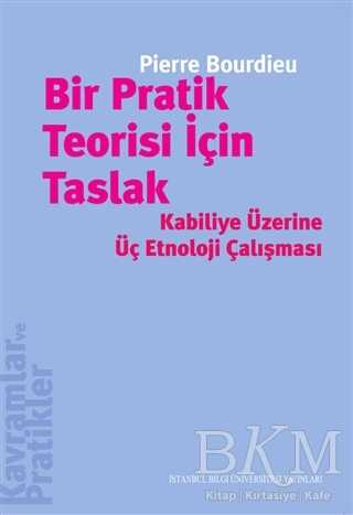 Bir Pratik Teorisi İçin Taslak - İstanbul Bilgi Üniversitesi Yayınları