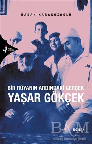 Bir Rüyanın Ardındaki Gerçek Yaşar Gökçek - Kırk Kandil Yayınları