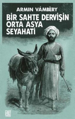 Bir Sahte Dervişin Orta Asya Seyhati - 1