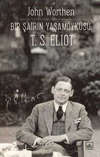 Bir Şairin Yaşamöyku¨su¨: T. S. Eliot - İthaki Yayınları